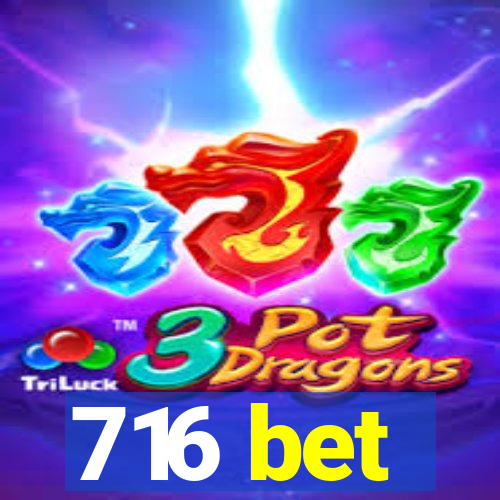 716 bet